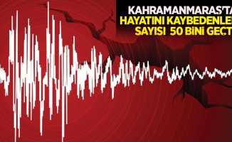 Kahramanmaraş'ta hayatını kaybedenlerin sayısı 50 bini geçti