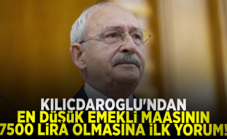 Kılıçdaroğlu'ndan en düşük emekli maaşının 7.500 liraya yükseltilmesine ilk yorum