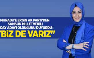 Muradiye Ergin AK Parti'den Samsun milletvekili aday adayı olduğunu duyurdu : "Biz de varız"