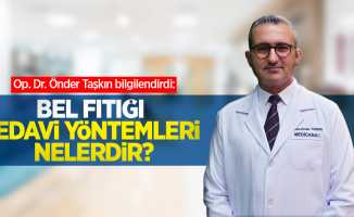 Op. Dr. Önder Taşkın bilgilendirdi: Bel fıtığı tedavi yöntemleri nelerdir?
