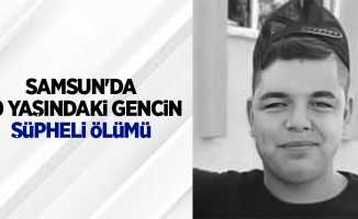 Samsun'da 20 yaşındaki gencin şüpheli ölümü 