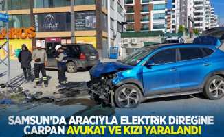Samsun'da aracıyla elektrik direğine çarpan avukat ve kızı yaralandı