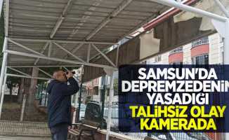 Samsun'da depremzedenin yaşadığı talihsiz olay kamerada