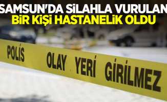 Samsun'da silahla vurulan bir kişi hastanelik oldu