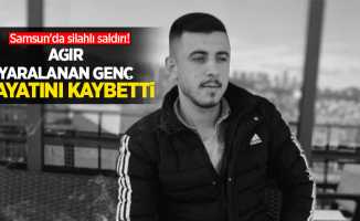 Samsun'da silahlı saldırı! Ağır yaralanan genç hayatını kaybetti