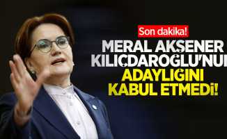 Son dakika! Meral Akşener, Kılıçdaroğlu'nun adaylığını kabul etmedi!