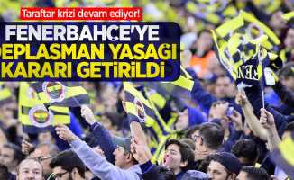 Taraftar krizi devam ediyor! Fenerbahçe'ye deplasman yasağı kararı getirildi
