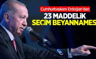Cumhurbaşkanı Erdoğan'dan 23 maddelik seçim beyannamesi