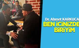 Dr. Ahmet Karkucak : Ben içinizden biriyim