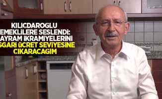 Kılıçdaroğlu emeklilere seslendi:Bayram ikramiyelerini asgari ücret seviyesine çıkaracağım