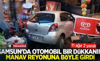Samsun'da otomobil bir dükkanın manav reyonuna böyle girdi: 1'i ağır 2 yaralı