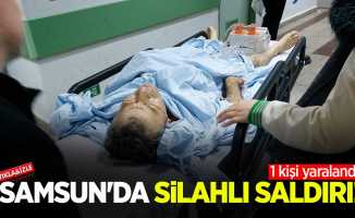 Samsun'da silahlı saldırı! 1 kişi yaralandı...