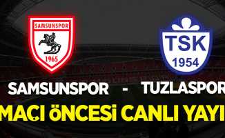 Samsunspor- Tuzlaspor Maç Öncesi Canlı Yayın!