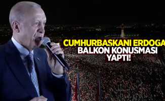 Cumhurbaşkanı Erdoğan balkon konuşması yaptı!