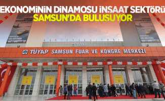 Ekonominin dinamosu inşaat sektörü  Samsun’da buluşuyor