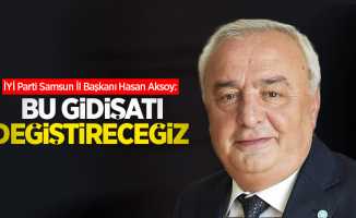 İYİ Parti Samsun İl Başkanı Hasan Aksoy: Bu gidişiatı değiştireceğiz