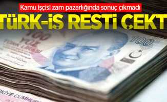 Kamu işçisi zam pazarlığında sonuç çıkmadı, Türk-İş resti çekti