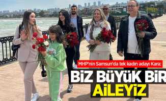MHP'nin Samsun'da tek kadın adayı Kara: Biz büyük bir aileyiz