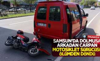Samsun'da dolmuşa arkadan çarpan motosiklet sürücüsü ölümden döndü