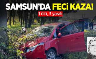 Samsun'da feci kaza! 1 ölü, 3 yaralı 