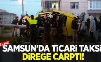 Samsun'da ticari taksi direğe çarptı! 2 yaralı 