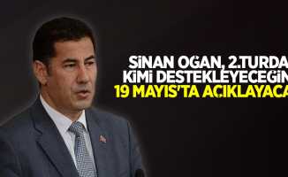Sinan Oğan, 2. turda kimi destekleyeceğini 19 Mayıs'ta açıklayacak!
