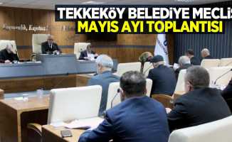 Tekkeköy Belediye Meclisi Mayıs Ayı Toplantısı