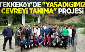 Tekkeköy'de "Yaşadığımız Çevreyi Tanıma" projesi