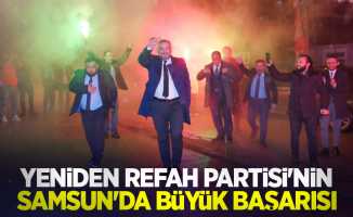 Yeniden Refah Partisi'nin Samsun'da büyük başarısı