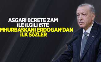 Asgari ücrete zam ile ilgili işte Cumhurbaşkanı Erdoğan'dan ilk sözler