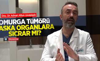 Doç. Dr. Adnan Altun cevapladı: Omurga tümörü başka organlara sıçrar mı?