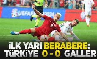 İlk yarı berabere: Türkiye 0-0 Galler