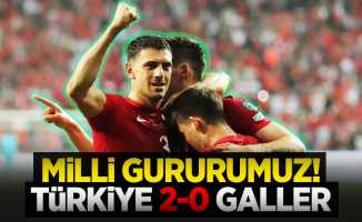 Milli gururumuz! Türkiye 2-0 Galler