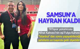 Samsun'a hayran kaldık! TRTspor yorumcusu Nihat Kahveci'nin eşi Fulya Kahveci;  "İstanbul’ dan sonra yaşayabileceğim şehirlerin en başında gelir diyebilirim"