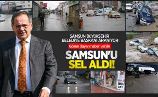 Samsun Büyükşehir Başkanı ARANIYOR! Gören duyan haber versin, Samsun'u sel aldı!