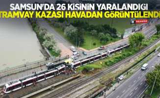 Samsun'da 26 kişinin yaralandığı tramvay kazası havadan görüntülendi