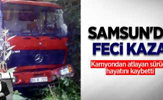Samsun'da feci kaza! Kamyondan atlayan sürücü hayatını kaybetti 