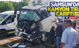 Samsun'da kamyon tıra çarptı: 1 yaralı