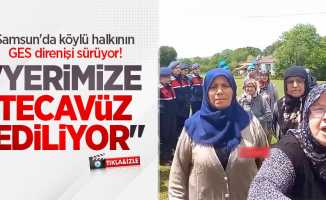 Samsun'da köylü halkının GES direnişi sürüyor! "Yerimize tecavüz ediliyor"