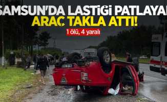 Samsun'da lastiği patlayan araç takla attı! 1 ölü, 4 yaralı 