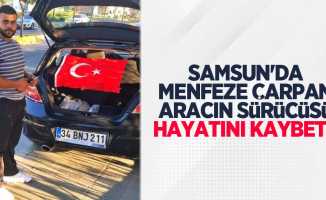 Samsun'da menfeze çarpan aracın sürücüsü hayatını kaybetti
