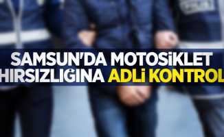 Samsun'da motosiklet hırsızlığına adli kontrol