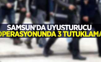 Samsun'da uyuşturucu operasyonunda 3 tutuklama