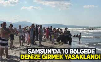 Samsun'da 10 bölgede denize girmek yasaklandı