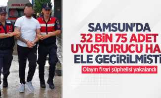 Samsun'da 32 bin 75 adet uyuşturucu hap ele geçirilmişti! Olayın firari şüphelisi yakalandı