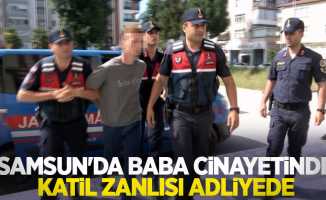 Samsun'da baba cinayetinde katil zanlısı adliyede