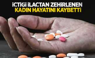 Samsun'da içtiği ilaçtan zehirlenen kadın hayatını kaybetti
