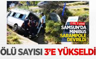 Samsun'da minibüs kazasında ölü sayısı 3'e yükseldi