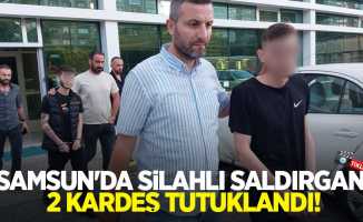 Samsun'da silahlı saldırgan 2 kardeş tutuklandı!