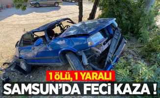 Samsun’da feci kaza: 1 ölü, 1 yaralı